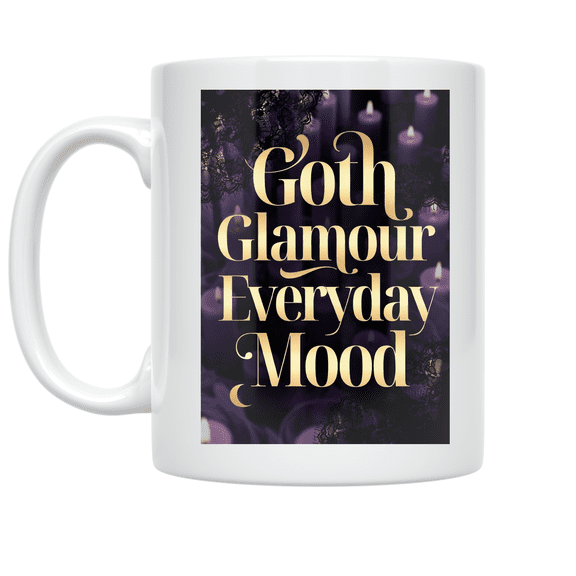 Goth Glamour Everyday Mood - Goth Chic Aficionado - 11 oz Ceramic Coffee Mug