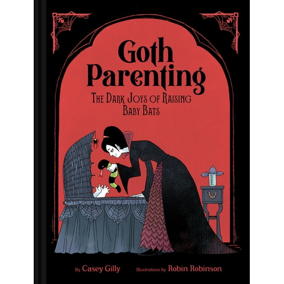 Goth Parenting: The Dark Joys of Raising Baby Bats, (Hardcover)