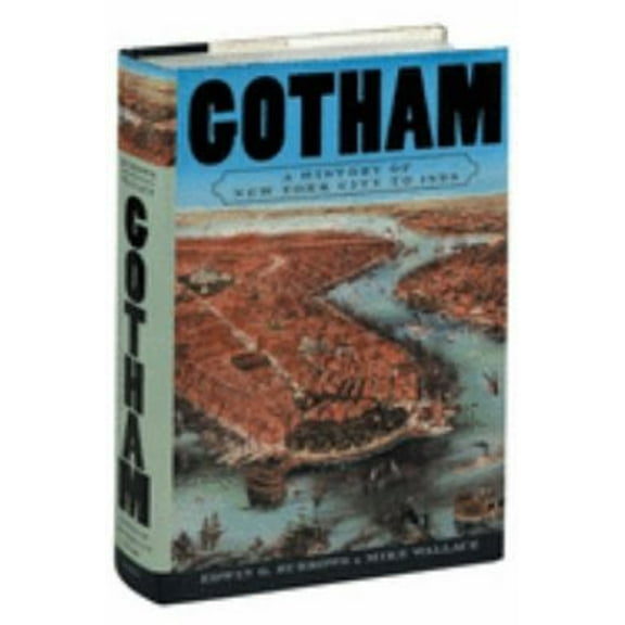 Pre-Owned Gotham: A History of New York City to 1898 (Hardcover 9780195116342) by Edwin G Burrows, Mike Wellace