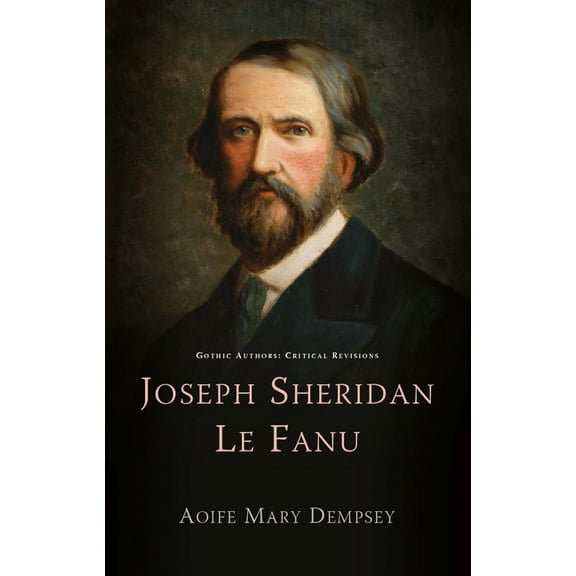 Gothic Authors: Critical Revisions: Joseph Sheridan Le Fanu (Hardcover)