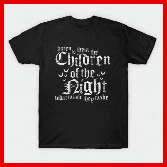 Gothic Children of the Night T-Shirt Listen to Them What Music They ...