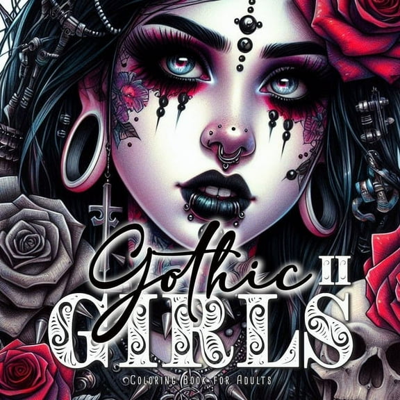 Gothic Coloring Books Gothic Girls Coloring Book for Adults 2: Halloween Coloring Book Horror Gothic Coloring Book for Adults Skulls, Roses, C, Book 2, (Paperback)