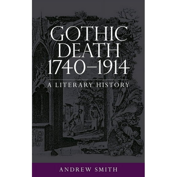 Gothic Death 1740-1914: A Literary History, (Hardcover)