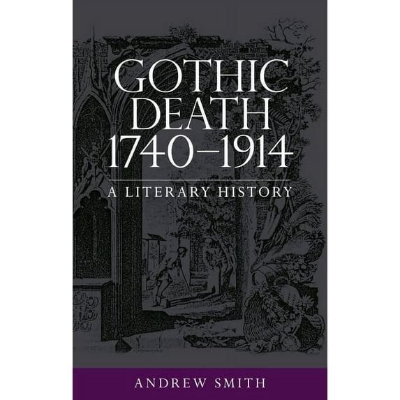 Gothic Death 1740-1914: A Literary History, (Paperback)