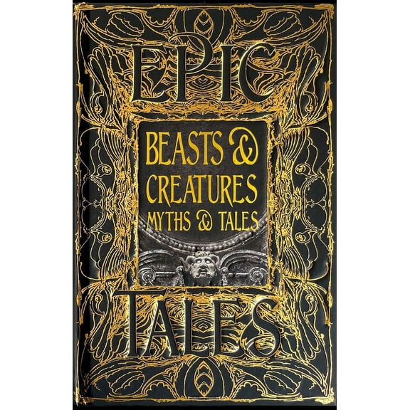Gothic Fantasy: Beasts & Creatures Myths & Tales : Epic Tales (Hardcover)