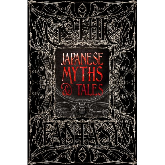 Gothic Fantasy: Japanese Myths & Tales : Epic Tales (Hardcover)