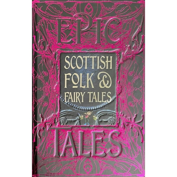 Gothic Fantasy Scottish Folk & Fairy Tales: Epic Tales, (Hardcover)