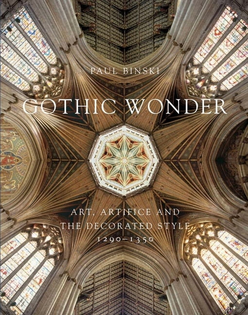 Gothic Wonder : Art, Artifice, and the Decorated Style, 1290–1350 (Hardcover)