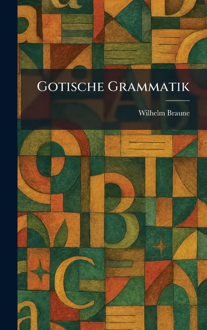 Gotische Grammatik, (Hardcover)