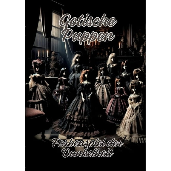 Gotische Puppen: Farbenspiel der Dunkelheit, (Paperback)