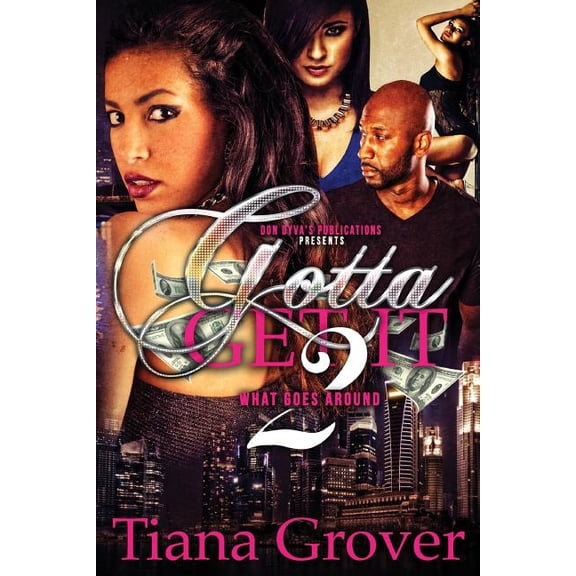 Gotta Get It 2: What Goes Around Paperback 1499776268 9781499776263 TIana Grover