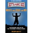 thumbnail image 1 of Gotta Have God: Moses and Jesus and Me! : 13-Week Devotional for Boys Ages 6-9; Discovering Jesus in the Old Testament Stories of Moses (Paperback), 1 of 1