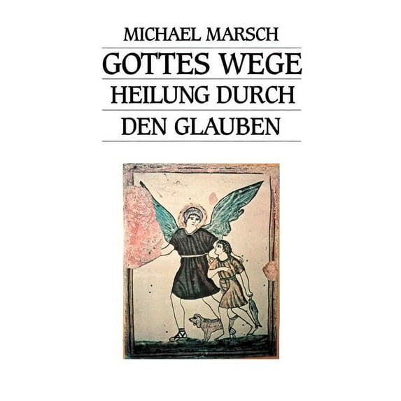 Gottes Wege: Heilung durch den Glauben (Paperback)