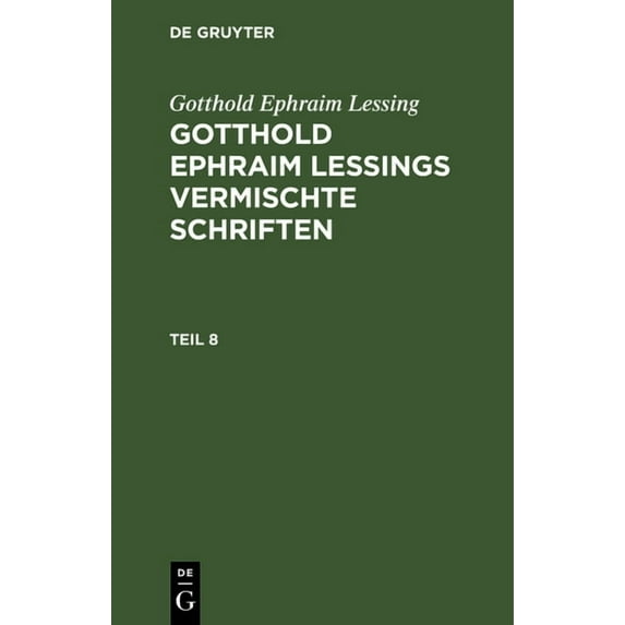 Gotthold Ephraim Lessing: Gotthold Ephraim Lessings Vermischte Schriften. Teil 8, (Hardcover)