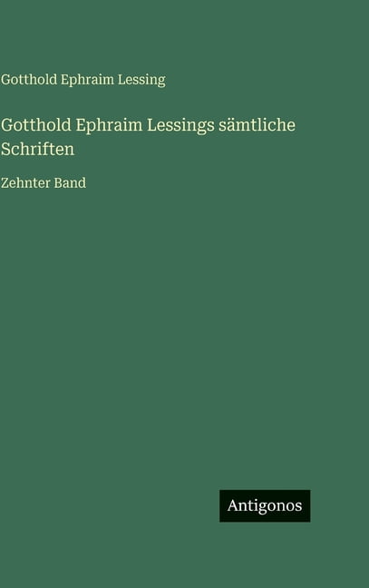 Gotthold Ephraim Lessings sämtliche Schriften: Zehnter Band, (Hardcover)