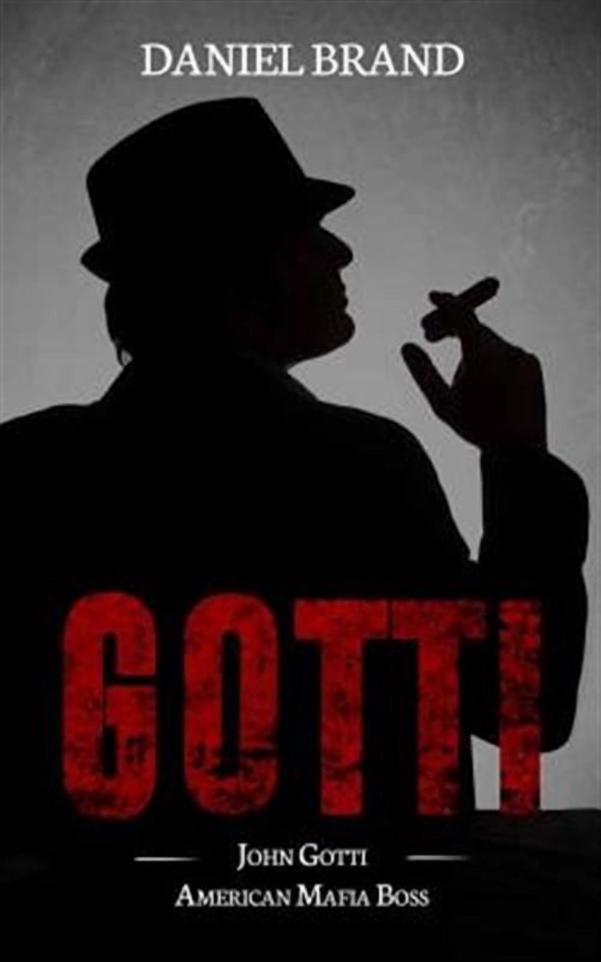 Gotti: John Gotti American Mafia Boss (Paperback) by Daniel Brand