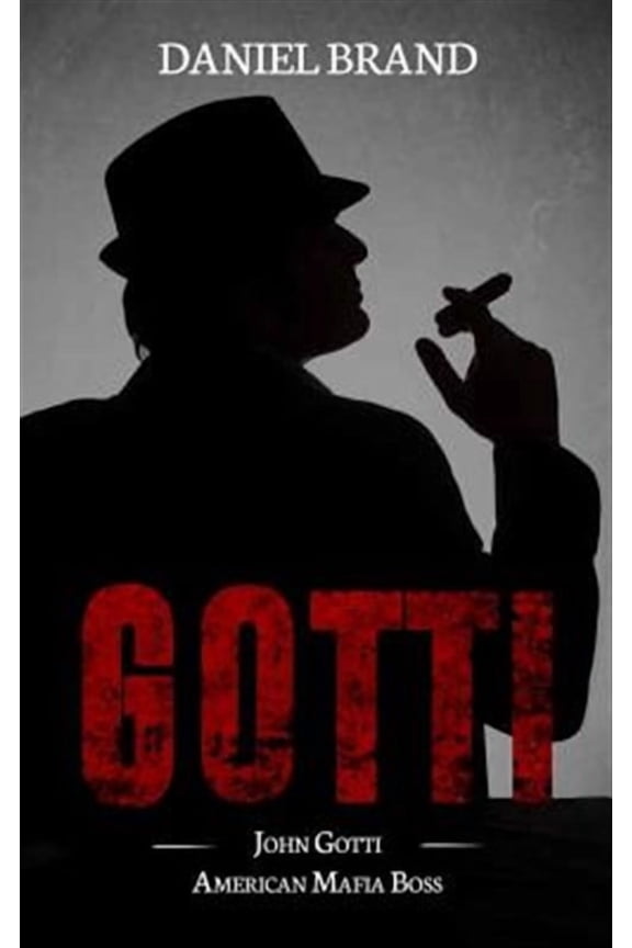 Gotti: John Gotti American Mafia Boss (Paperback) by Daniel Brand