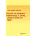 thumbnail image 1 of Gottlieb and Whitehead Center Groups of Spheres, Projective and Moore Spaces, (Paperback), 1 of 1