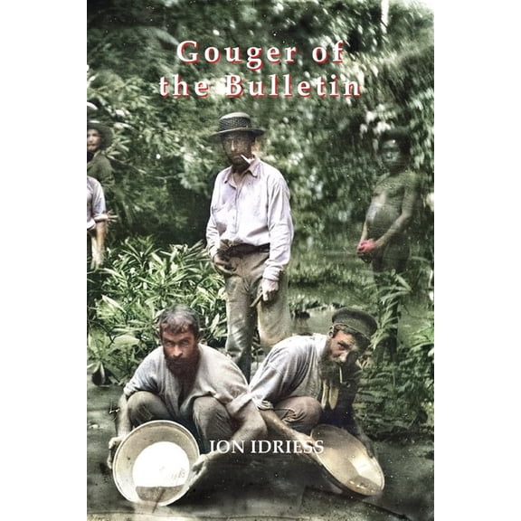 Gouger of the Bulletin: Part 2: More Paragraphs & Short Stories (Paperback)