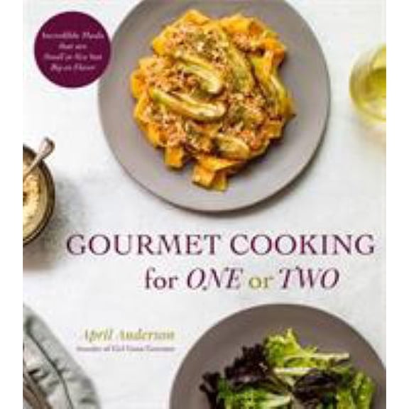 Pre-Owned Gourmet Cooking for One or Two: Incredible Meals That Are Small in Size But Big on Flavor (Paperback) 1624146198 9781624146190