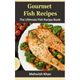 thumbnail image 1 of Gourmet Fish Recipes: The Ultimate Fish Recipe Book (Paperback), 1 of 1