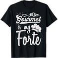 thumbnail image 1 of Gourmet Is My Forte T-Shirt, 1 of 4