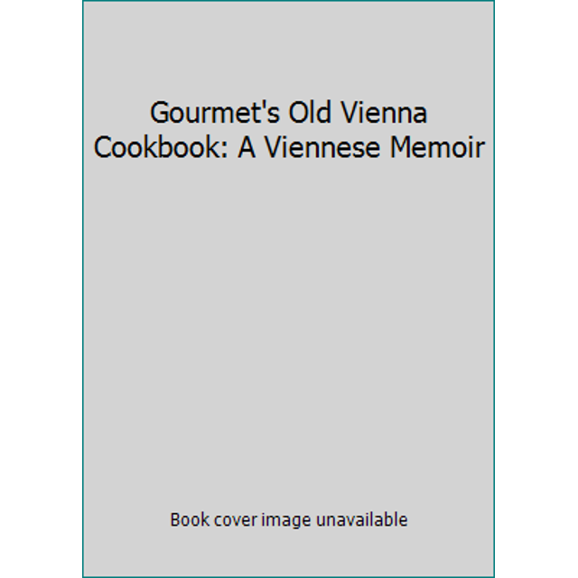 PreOwned Gourmet's Old Vienna Cookbook A Viennese Memoir (Hardcover