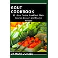 thumbnail image 1 of Gout Cookbook : 80+ Low Purine Breakfast, Main Course, Desserts and Snacks Recipes. (Paperback), 1 of 1