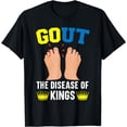 thumbnail image 1 of Gout The Disease Of Kings Podagra Gout Awareness Arthritis T-Shirt, 1 of 2