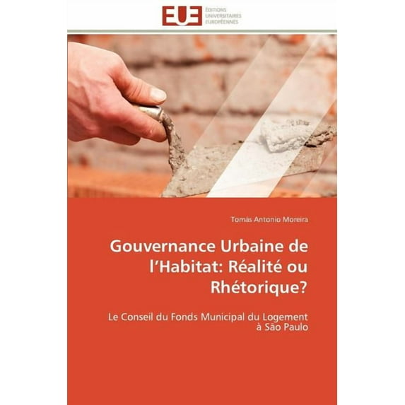 Gouvernance Urbaine de L Habitat: Réalité Ou Rhétorique? (Paperback)