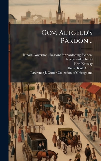Gov. Altgeld's Pardon .., (Hardcover)