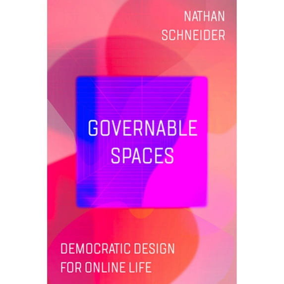 Pre-Owned Governable Spaces: Democratic Design for Online Life (Paperback) by Nathan Schneider