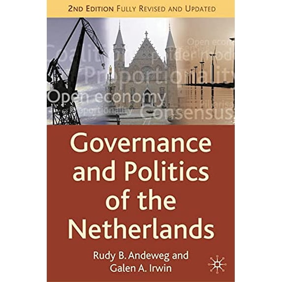 Governance and Politics of the Netherlands (Paperback) by Rudy B Andeweg, Galen A Irwin