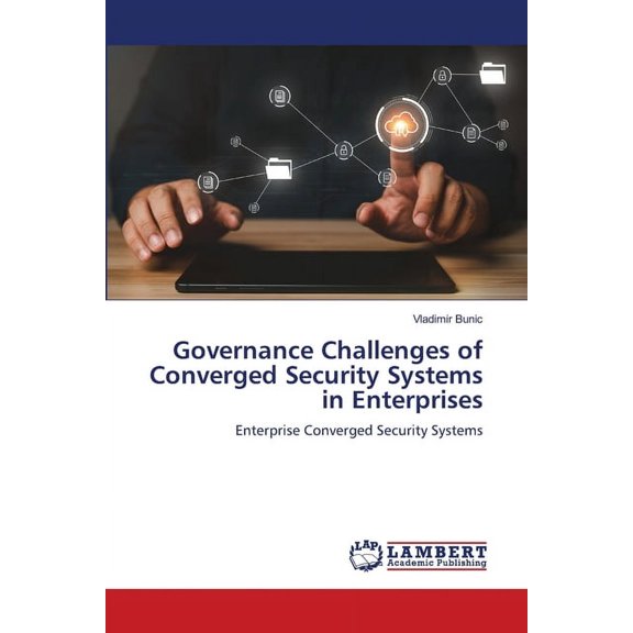 Governance Challenges of Converged Security Systems in Enterprises, (Paperback)