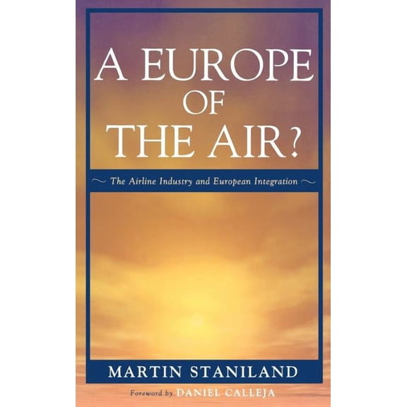 Governance in Europe Europe of the Air?: The Airline Industry and European Integration, (Hardcover)