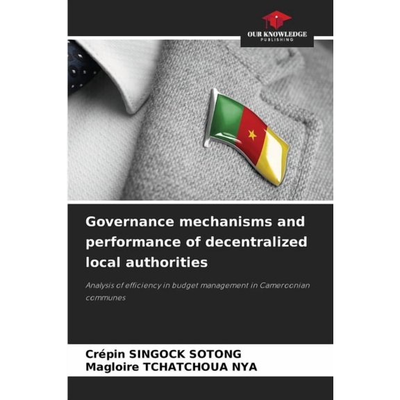 Governance mechanisms and performance of decentralized local authorities, (Paperback)
