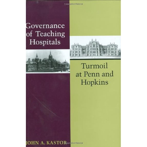 Pre-Owned Governance of Teaching Hospitals: Turmoil at Penn and Hopkins, 9780801874208, 0801874203, Hardcover, 1 edition