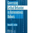 thumbnail image 1 of Governing Lethal Behavior in Autonomous Robots, (Paperback), 1 of 1