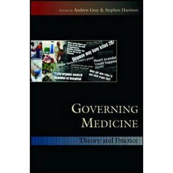 Governing Medicine: Theory and Practice (Hardcover) by Andrew Gray, Gray Andrew