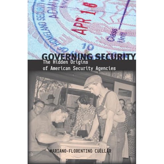 Pre-Owned Governing Security: The Hidden Origins of American Security Agencies (Paperback) 0804770700 9780804770705