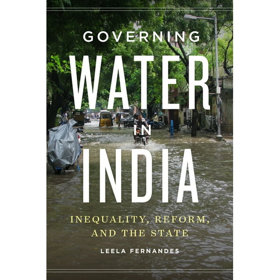 Governing Water in India: Inequality, Reform, and the State, (Paperback)
