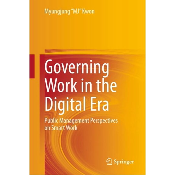 Governing Work in the Digital Era: Public Management Perspectives on Smart Work, (Hardcover)
