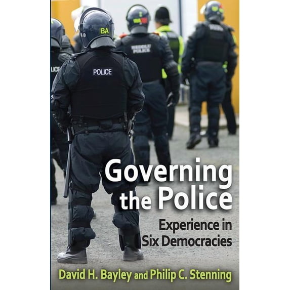 Governing the Police: Experience in Six Democracies, (Paperback)
