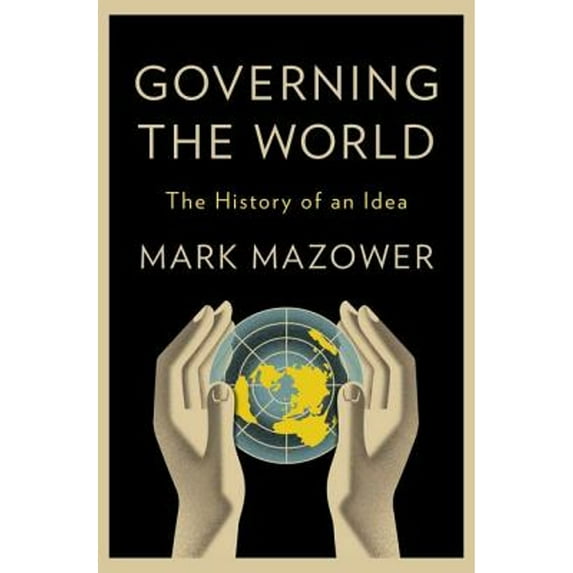 Pre-Owned Governing the World: The History of an Idea (Hardcover) 1594203490 9781594203497
