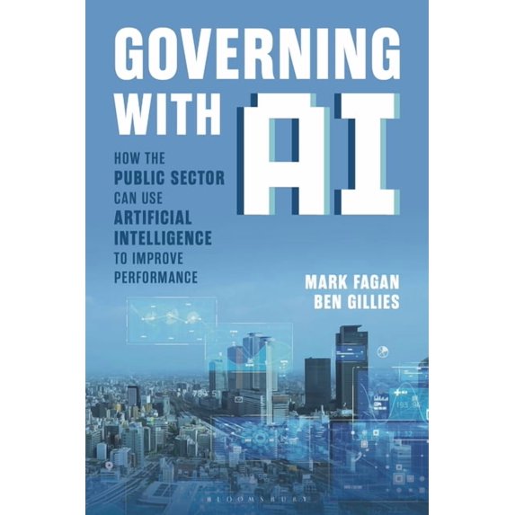 Governing With AI: How the Public Sector Can Use Artificial Intelligence to Improve Performance, (Hardcover)