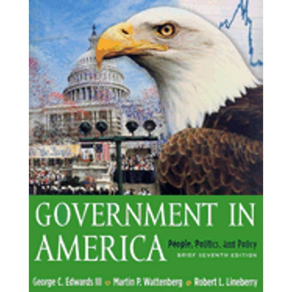 Pre-Owned Government in America: People, Politics and Policy, Brief Version with Lp.com 2.0 (Paperback 9780321195043) by George C Edwards, Martin P Wattenberg, Robert L Lineberry