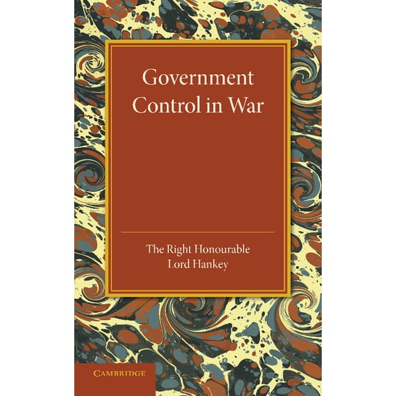 Government Control in War: Lees Knowles Lectures 1945, (Paperback)