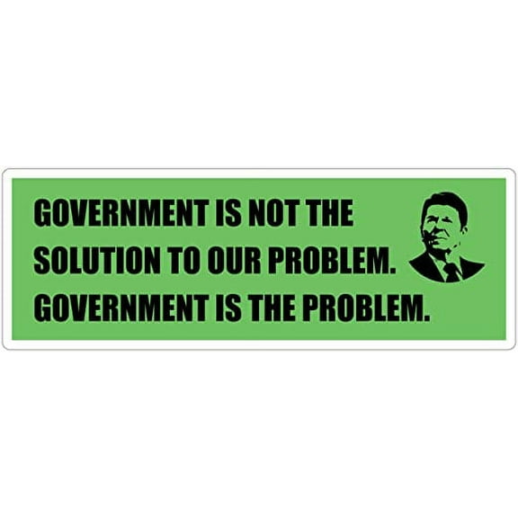 Government Is Not The Solution To Our Problem; Government Is The Problem - Ronald Reagan Quote - Republican Party Idealogy - Die Cut 3M Vinyl Decal Bumper Sticker 3x8 inches (Pack of 10)