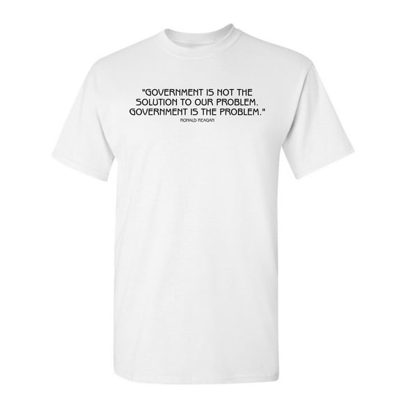 Government Is Problem Sarcastic Humor Graphic Novelty Super Soft Ring Spun Funny T Shirt
