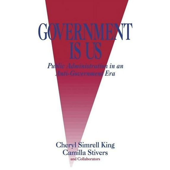 Government Is Us: Strategies for an Anti-Government Era, (Paperback)